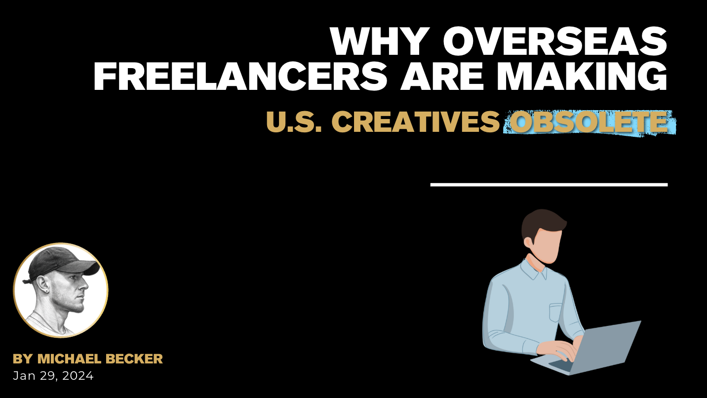 Why Overseas Freelancers are Making U.S. Creatives Obsolete